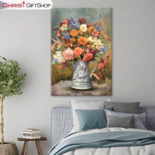 The Joy Of The Lord Is Your Strength Nehemiah 810, Flowers, Butterfly Wall Art (Canvas and Poster )