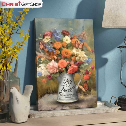 The Joy Of The Lord Is Your Strength Nehemiah 810, Flowers, Butterfly Wall Art (Canvas and Poster )