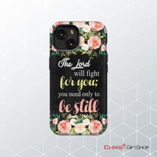 The Lord Will Fight For You Exodus 1414 Phone Case Christian Phone Cases