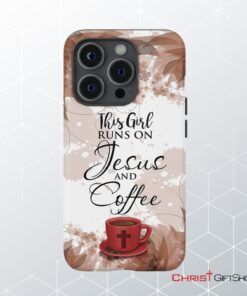 This Girl Runs On Jesus And Coffee Phone Case Christian Phone Cases