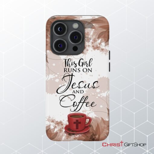 This Girl Runs On Jesus And Coffee Phone Case Christian Phone Cases