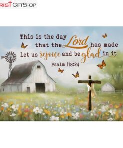 This Is The Day That The Lord Has Made, Old Barn, Cross Wall Art (Canvas and Poster )