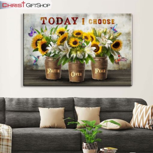 Today I Choose Faith Over Fear, Sunflowers And White Lilies Wall Art (Canvas and Poster )