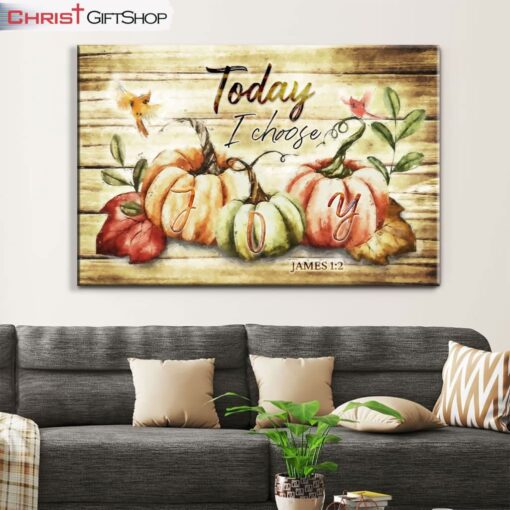 Today I Choose Joy, Fall Thanksgiving Wall Art Canvas and Poster Print