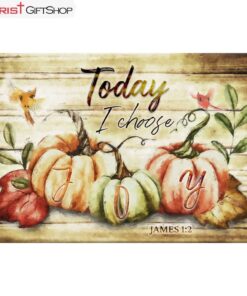 Today I Choose Joy, Fall Thanksgiving Wall Art Canvas and Poster Print