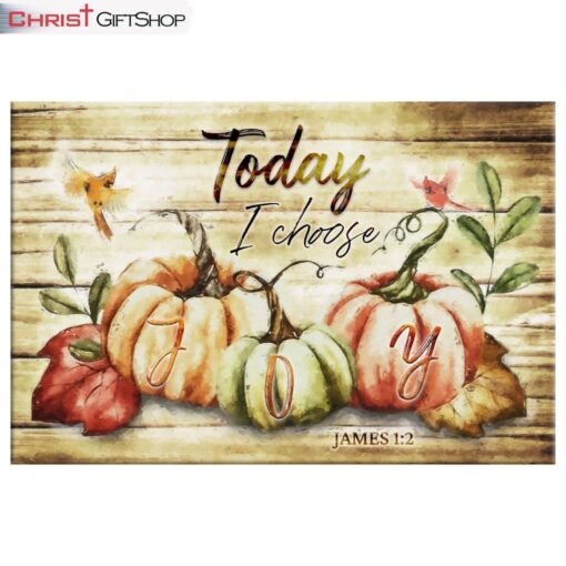 Today I Choose Joy, Fall Thanksgiving Wall Art Canvas and Poster Print