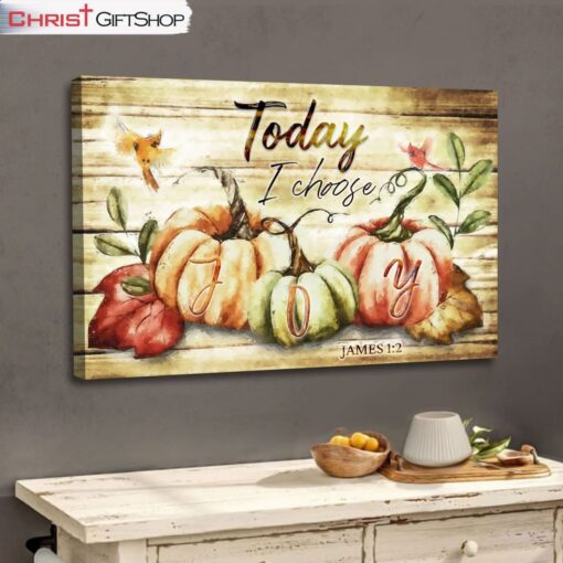 Today I Choose Joy, Fall Thanksgiving Wall Art Canvas and Poster Print