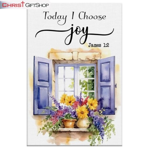 Today I Choose Joy, Window With Flowers Wall Art (Canvas and Poster ) Print