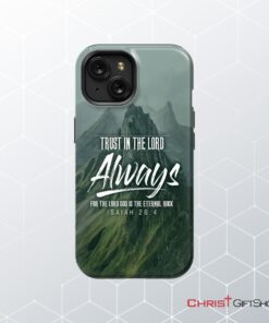 Trust In The Lord Always Isaiah 264 Nlt Bible Verse Phone Case