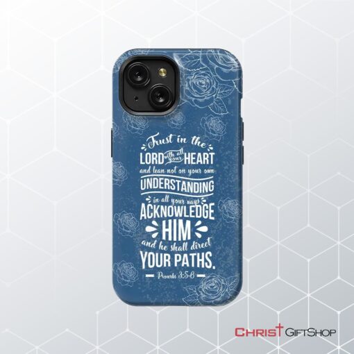 Trust In The Lord With All Your Heart Proverbs 35 6 Christian Phone Case