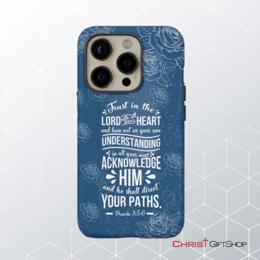 Trust In The Lord With All Your Heart Proverbs 35 6 Christian Phone Case