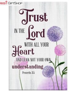 Trust In The Lord With All Your Heart Proverbs 35, Dandelions Flowers Wall Art (Canvas and Poster )