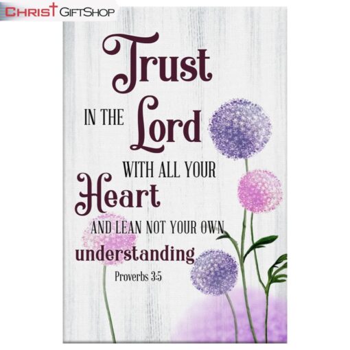 Trust In The Lord With All Your Heart Proverbs 35, Dandelions Flowers Wall Art (Canvas and Poster )