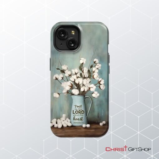 Trust In The Lord With All Your Heart, Cotton Flowers In Vase Phone Case