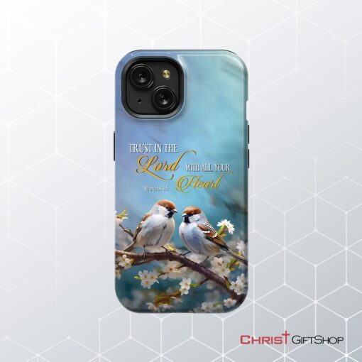 Trust In The Lord With All Your Heart, Sparrows Phone Case