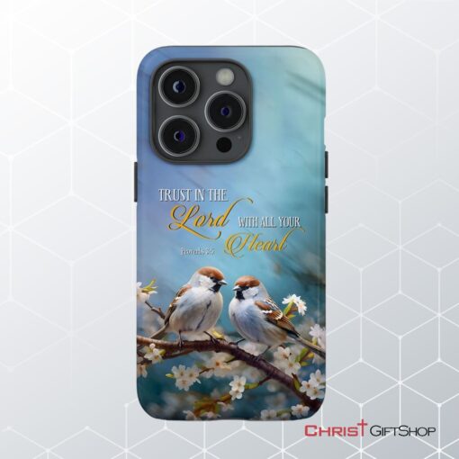 Trust In The Lord With All Your Heart, Sparrows Phone Case