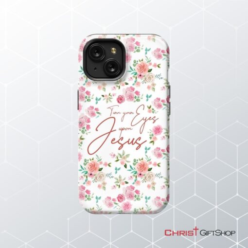 Turn Your Eyes Upon Jesus Christian Phone Case