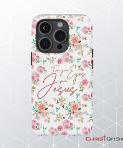 Turn Your Eyes Upon Jesus Christian Phone Case