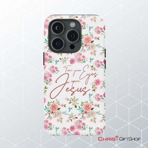 Turn Your Eyes Upon Jesus Christian Phone Case