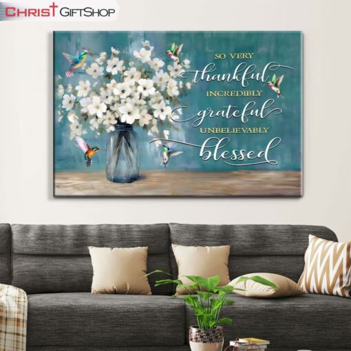 Very Thankful Incredibly Grateful Unbelievably Blessed Wall Art Canvas and Poster Print