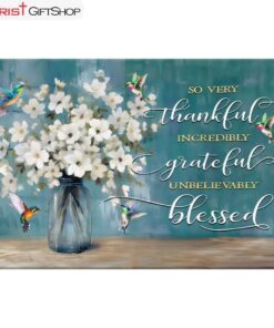 Very Thankful Incredibly Grateful Unbelievably Blessed Wall Art Canvas and Poster Print