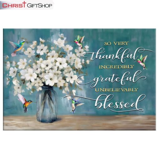 Very Thankful Incredibly Grateful Unbelievably Blessed Wall Art Canvas and Poster Print