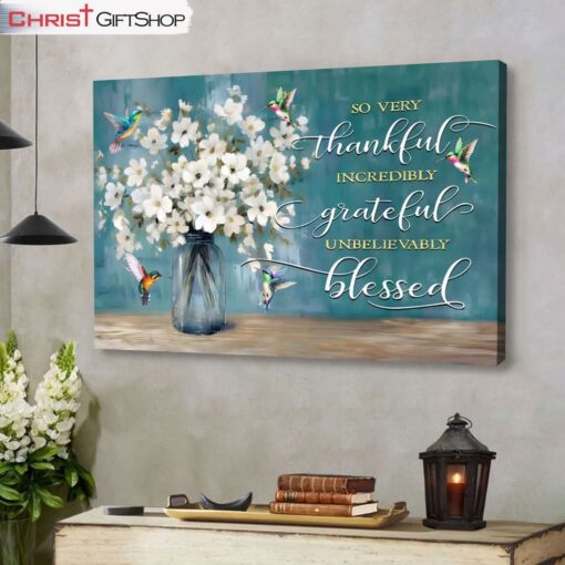 Very Thankful Incredibly Grateful Unbelievably Blessed Wall Art Canvas and Poster Print