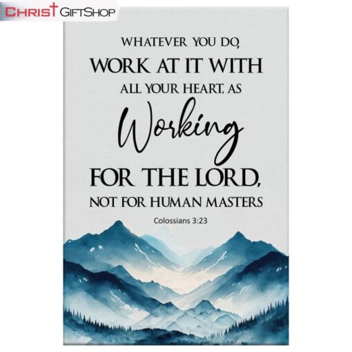 Whatever You Do Work At It With All Your Heart Colossians 323 Wall Art Canvas Print