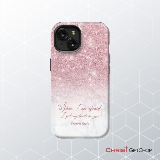 When I Am Afraid, I Put My Trust In You Psalm 563 Phone Case