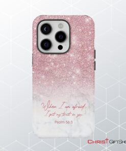 When I Am Afraid, I Put My Trust In You Psalm 563 Phone Case