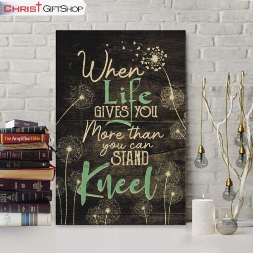 When Life Gives You More Than You Can Stand Kneel Canvas Wall Art