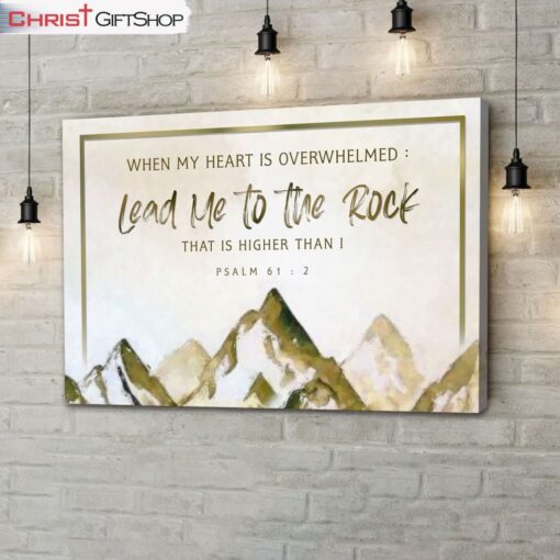 When My Heart Is Overwhelmed Psalm 612 Mountain Wall Art Canvas Print