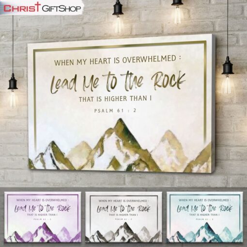 When My Heart Is Overwhelmed Psalm 612 Mountain Wall Art Canvas Print