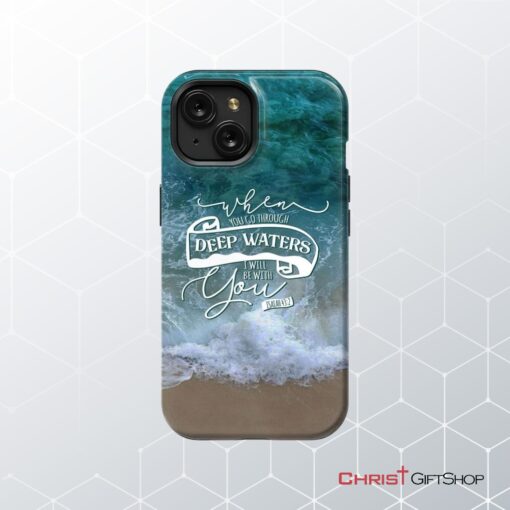 When You Go Through Deep Waters Isaiah 432 Bible Verse Phone Case