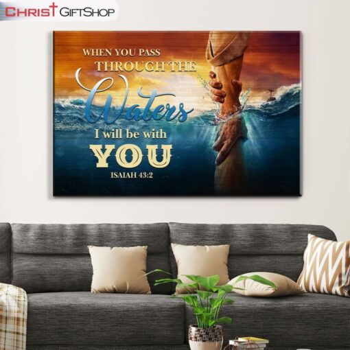 When You Pass Through The Waters Isaiah 432 Wall Art Canvas, Christian Wall Decor