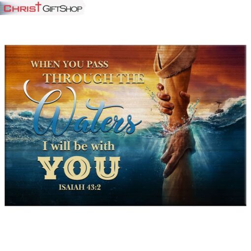 When You Pass Through The Waters Isaiah 432 Wall Art Canvas, Christian Wall Decor