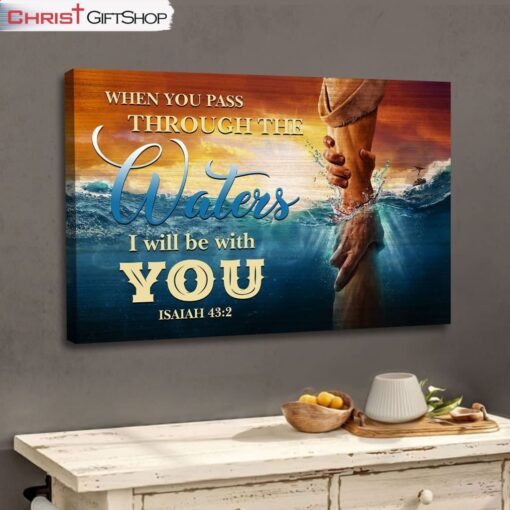 When You Pass Through The Waters Isaiah 432 Wall Art Canvas, Christian Wall Decor