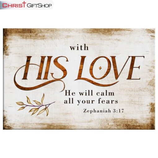 With His Love He Will Calm All Your Fears Zephaniah 317 Wall Art Canvas