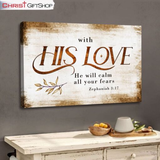 With His Love He Will Calm All Your Fears Zephaniah 317 Wall Art Canvas