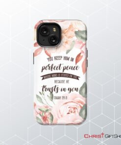 You Keep Him In Perfect Peace Isaiah 263 Bible Verse Phone Case