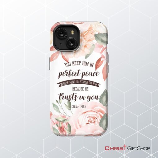 You Keep Him In Perfect Peace Isaiah 263 Bible Verse Phone Case