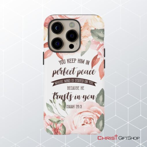 You Keep Him In Perfect Peace Isaiah 263 Bible Verse Phone Case