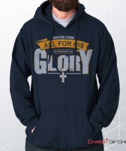 All for His Glory Hoodie, Christian Faith Shirt