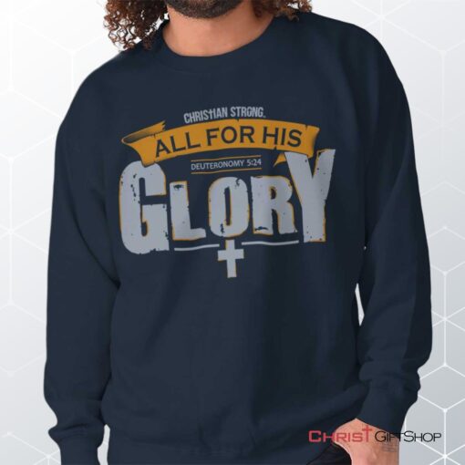 All for His Glory Unisex Shirt, Tank, Sweatshirt, Christian Gifts