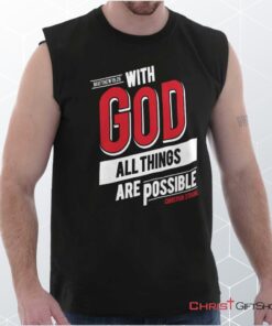 All Things Are Possible Unisex Shirt, Tank, Sweatshirt, Christian Shirt