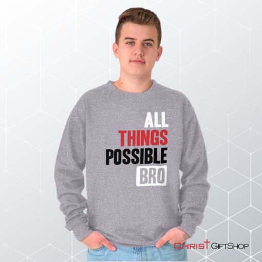 All Things Possible Unisex Shirt, Tank, Sweatshirt, Christian Gifts