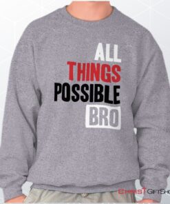 All Things Possible Unisex Shirt, Tank, Sweatshirt, Christian Gifts