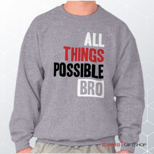 All Things Possible Unisex Shirt, Tank, Sweatshirt, Christian Gifts