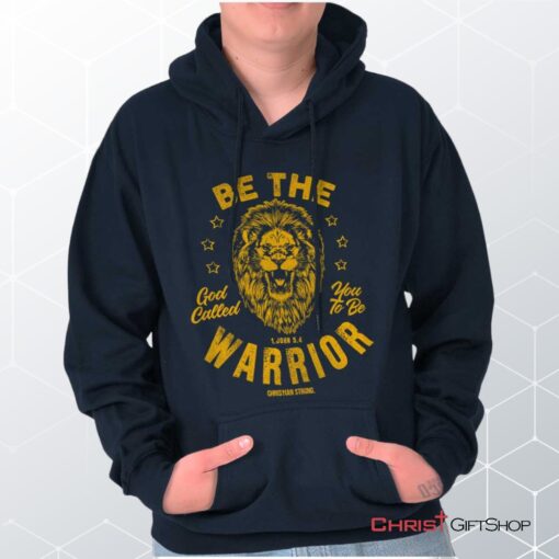 Be the Warrior Lion Hoodie, Christian Shirt