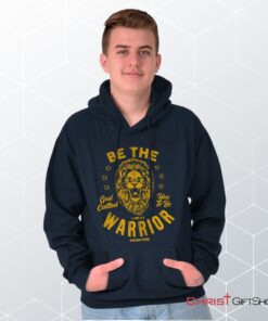 Be the Warrior Lion Hoodie, Christian Shirt